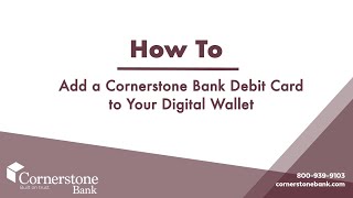 How to Add a Debit Card to Your Digital Wallet | Cornerstone Bank