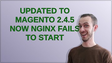 Updated to magento 2.4.5 now nginx fails to start