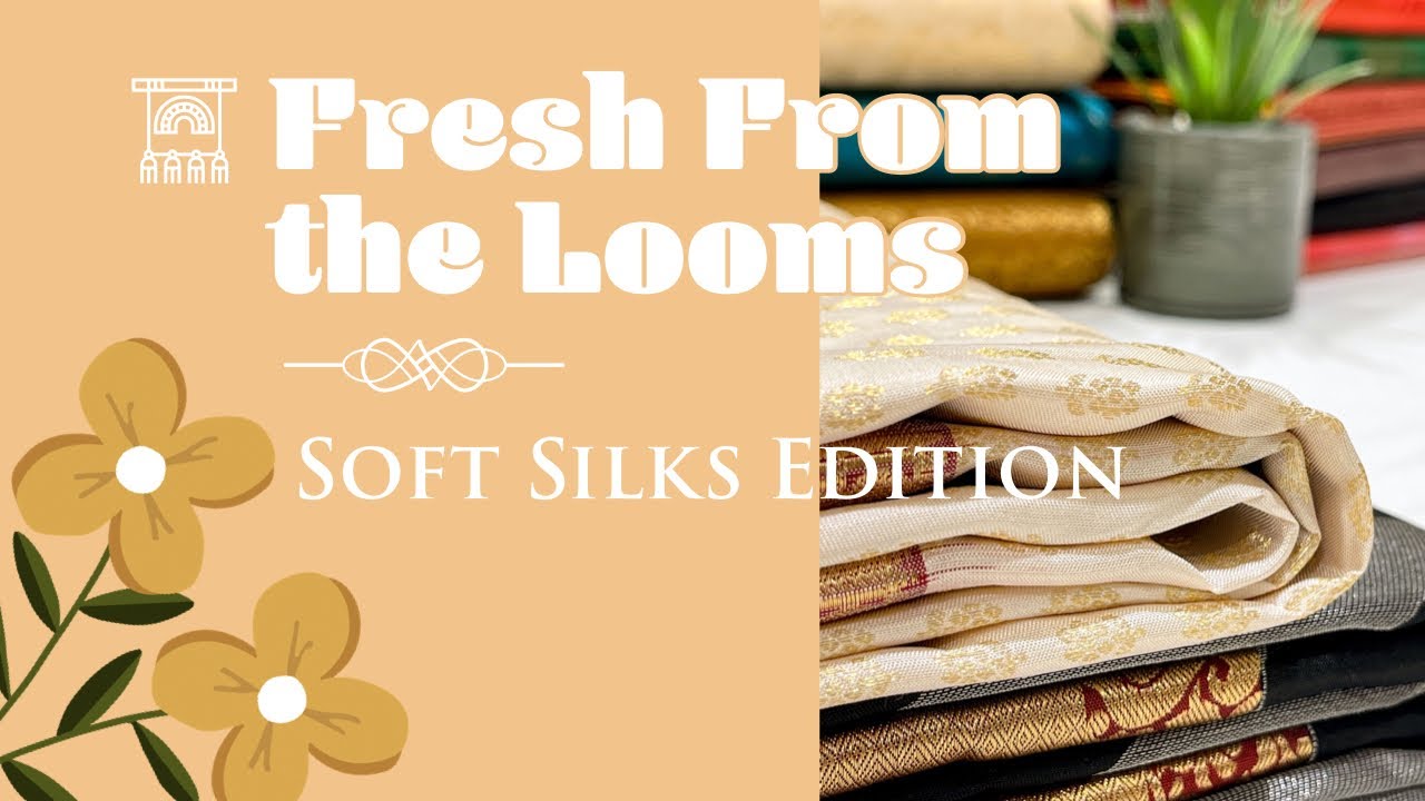Pure Soft Silk Saris Edition - Fresh From The Looms