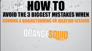 How to AVOID the 3 BIGGEST mistakes when running a brainstorming or ideation Session