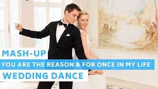 Most Amazing First Dance Mash-up | You are the reason \& For Once in my life | Wedding Dance ONLINE