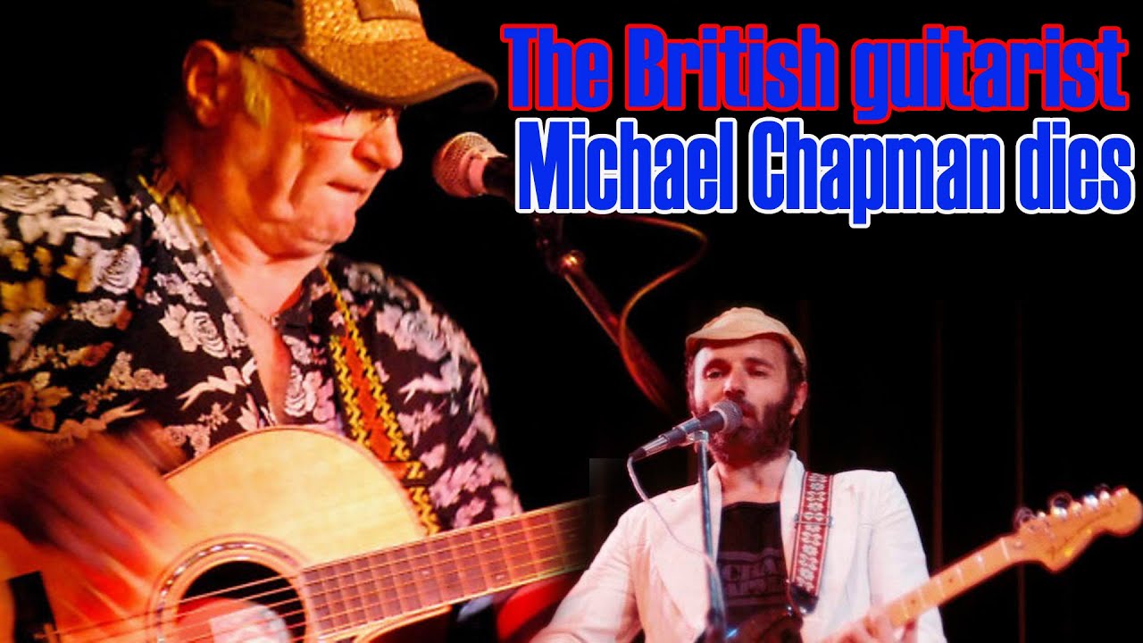 Michael Chapman British folk musician dies aged 80 YouTube