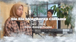 Sia sia Mengharap Cintamu - Suci Tacik ( Cover Acoustic Version )