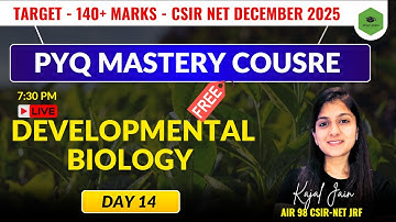 🔥Unit- 5 DEVELOPMENTAL BIOLOGY | PYQ Session- 14 | CSIR NET Life Sciences DECEMBER 2025 🔥