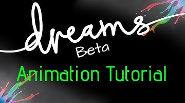Animation Tutorial - Dreams Beta (PS4)
