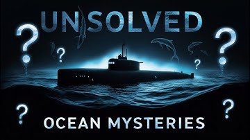 Unsolved Mysteries of the Ocean:  Dive into the Unknown