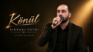 Vuqar Bileceri - Konul Sirdası Getdi 2026 Remix 