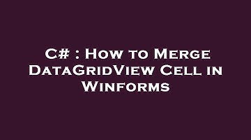 C# : How to Merge DataGridView Cell in Winforms