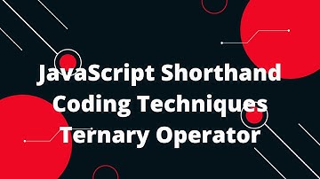 JavaScript Shorthand Coding Techniques #1 Ternary Operator