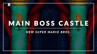 New Super Mario Bros: Main Boss Castle Arrangement [Revision]