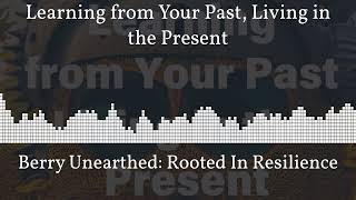 Celebrity Learning from Your Past, Living in the Present | Berry Unearthed: Rooted In Resilience Net Worth