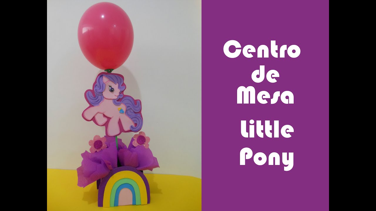 Centro de mesa de Little Pony - YouTube