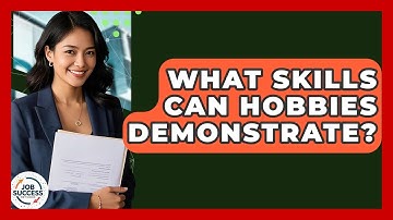 What Skills Can Hobbies Demonstrate? - Job Success Network