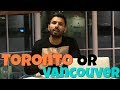 Which city is better ? Vancouver or Toronto | Punjabi In Canada | Johny Hans | 2018