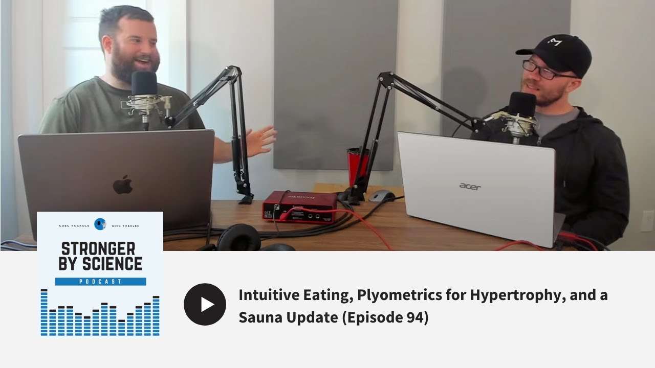 Intuitive Eating, Plyometrics for Hypertrophy, and a Sauna Update (Ep 94)