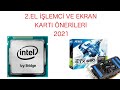 2.el ekran kartı ve işlemci önerileri 2021- 2.el pc önerisi 2021