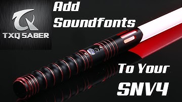TXQ Saber - SNV4 - Adding Soundfonts tutorial #lightsaber