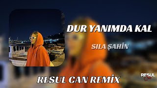 Sıla Şahin - Dur Yanımda Kal  ( Resul Can Remix ) Resimi