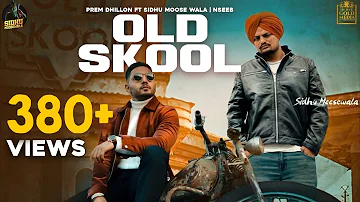 OLD SKOOL (Full Video) Prem Dhillon ft Sidhu Moose Wala | The Kidd | Nseeb | Rahul Chahal |GoldMedia