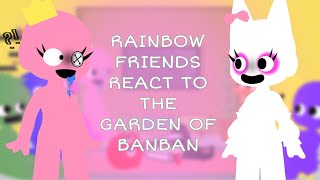 🌈RAINBOW FRIENDS REACT TO GARDEN OF BANBAN☀️ ⟨ Garden of BanBan and Rainbow friends ⟩