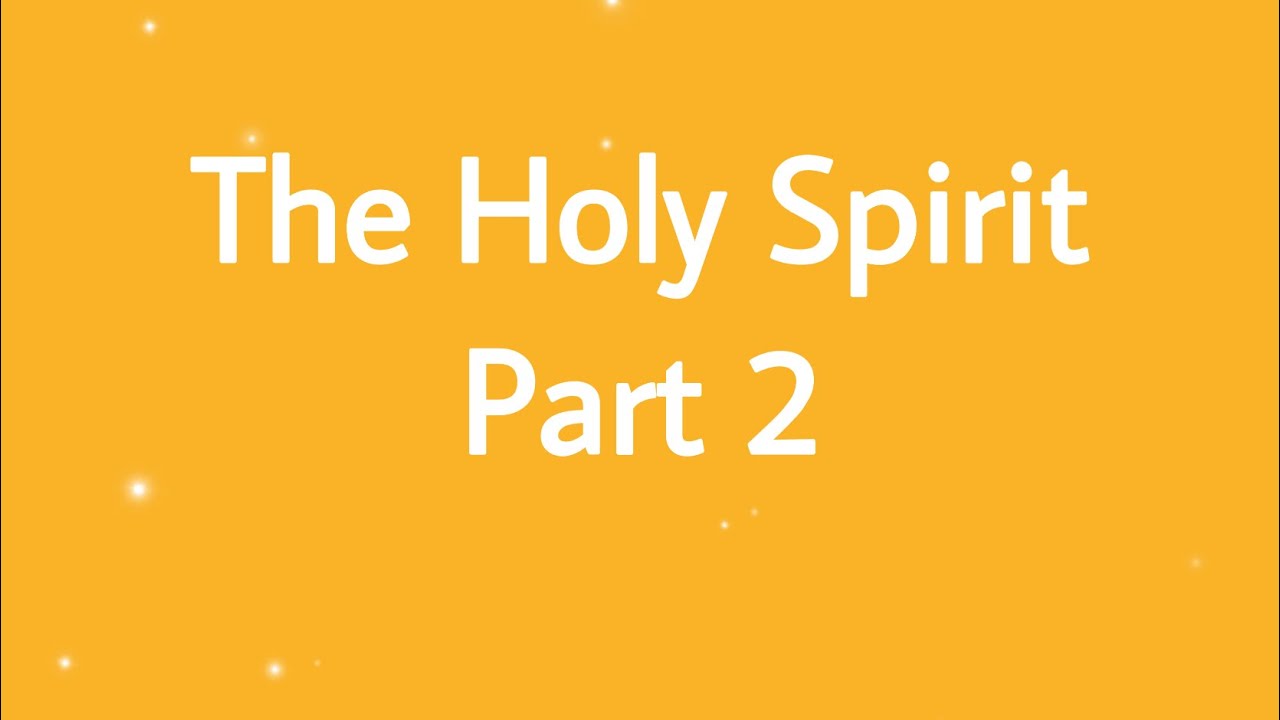 The Holy Spirit Part 2 - YouTube