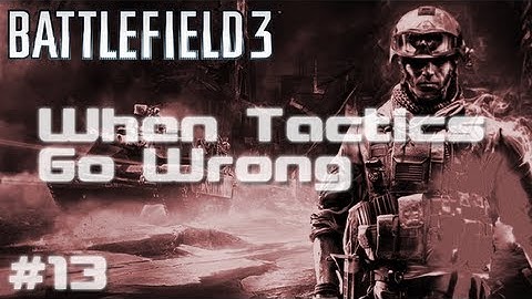 BF3 - When Tactics Go Wrong | Episode 13 - Expensive Taxi