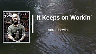 Aaron Lewis  - It Keeps on Workin’ (Lyrics)