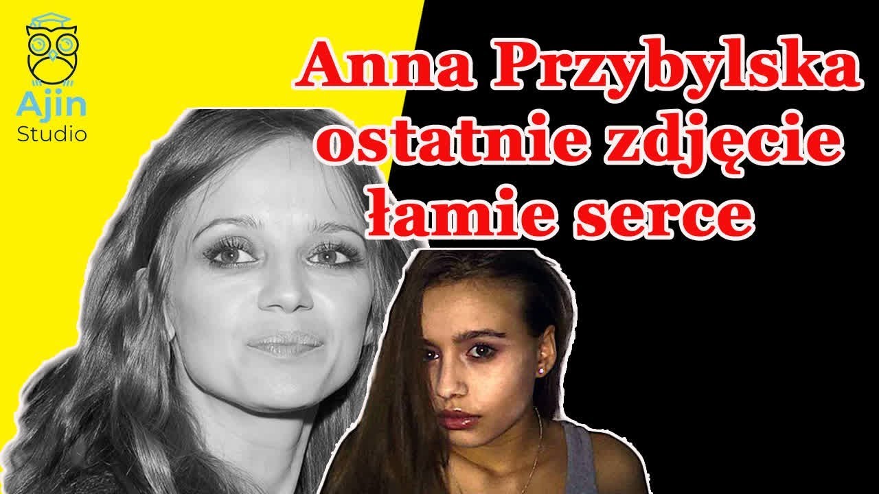 Anna Przybylska Ostanie Zdjecie Pojawilo Sie W Sieci Trudno Powstrzymac Placz Youtube