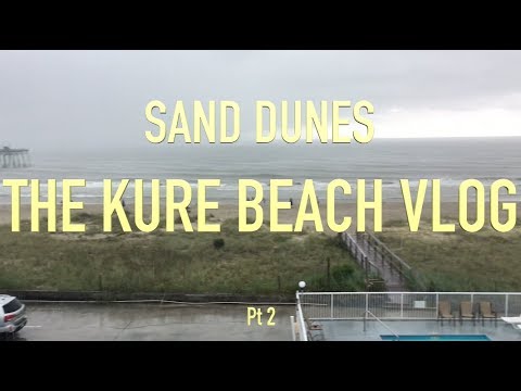 Sand Dunes The Kure Beach Vlog Pt 2 You Sand Dunes The Kure Beach Vlog Pt 2