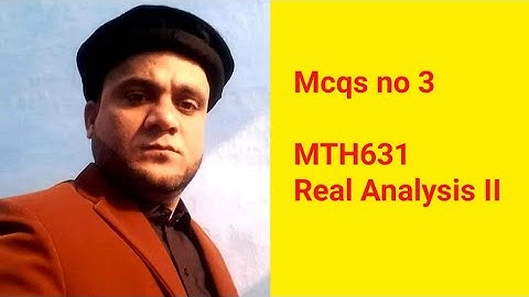 Mcqs no  3 MTH631  Real Analysis II