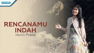 RencanaMu Indah - Herlin Pirena (with lyric)