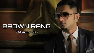 Brown Rang - YO YO HONEY SINGH ( slowed + reverb )