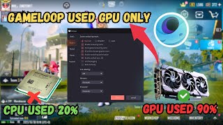 🔧How To Force Gameloop To Used Gpu | Low Cpu & High Gpu Setting For Gameloop | High Cpu Problem Fix