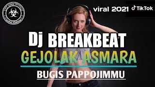 DJ BREAKBEAT TIKTOK || GEJOLAK ASMARA VS BUGIS PAPPOJIMMU || DJ TERBARU TIK TOK VIRAL 2021