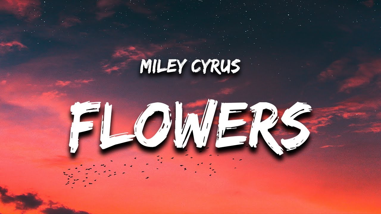 Miley Cyrus Flowers Lyrics Youtube