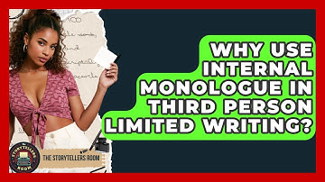 Why Use Internal Monologue In Third Person Limited Writing? - The Storytellers Room