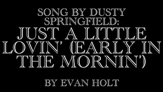 Dusty Springfield  - Just A Little Lovin’ (Early In The Mornin’) Video Edit