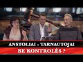 Anonsas: ANSTOLIAI - TARNAUTOJAI BE KONTROLĖS?