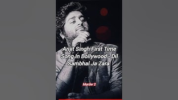 Arijit Singh First Song - Dil Sambhal Ja Zara ❣️  #arijitsingh #trending #viralvideo