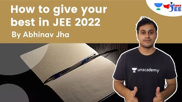 How to give your best in JEE 2022 | Super JEE | Abhinav Jha