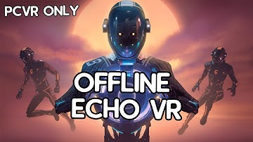 How to play Echo VR AFTER shutdown (Offline)