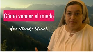 CÓMO VENCER EL MIEDO  HERMANA GLENDA OFICIAL