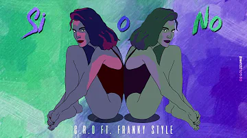 C.R.O ft Franky Style - Si o No