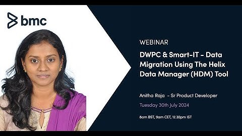 Webinar: DWPC & Smart IT - Data Migration Using The Helix Data Manager (HDM)Tool - India Session