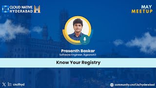 Know your registry Harbor - Prasanth Baskar- Cloud Native Hyderabad - May 2025