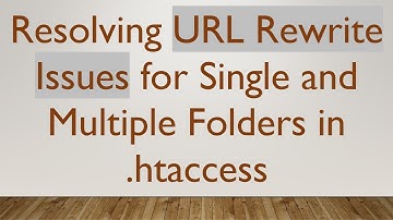 Resolving URL Rewrite Issues for Single and Multiple Folders in .htaccess