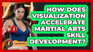 How Does Visualization Accelerate Martial Arts Skill Development? - Fighting Arts Lab