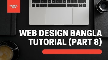 Web Design (Basic) Full Bangla Tutorial (Part 8) I ওয়েব ডিজাইন (ব্যাসিক) বাংলা টিউটোরিয়াল (পার্ট ৮)