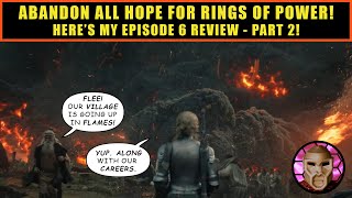 Rings of Power Is A Hopeless FAILURE | A Billion Buck DEBACLE | Episode 6 Review Part 2 (Spoilers)!