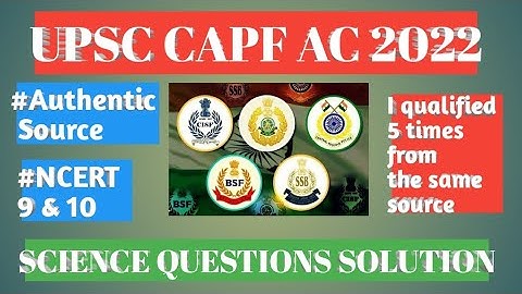 CAPF AC 2022 Science questions solution. CAPF AC 2022 Answer Key & explaination. #Authenticsource.